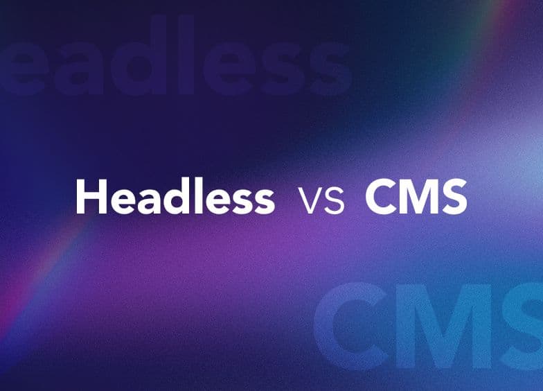 Headless vs CMS traditionnel : pourquoi faire le switch ?